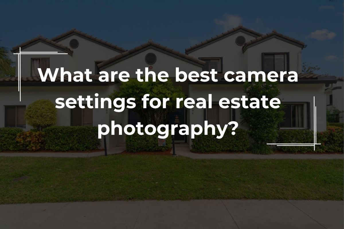 settings-for-real-estate-photography