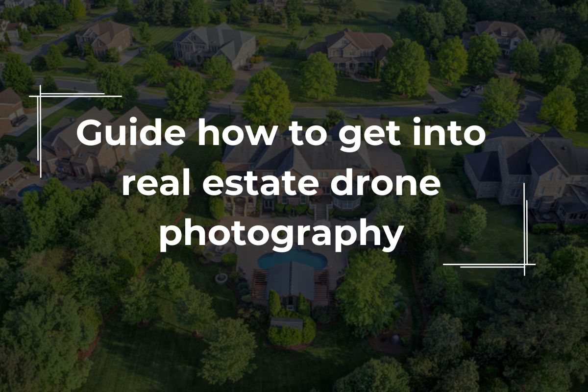 get-into-real-estate-drone-photography