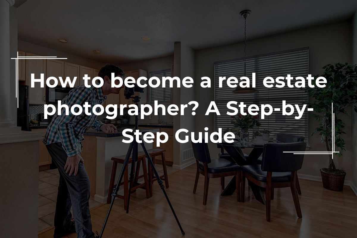 how-to-become-a-real-estate-photogrpher