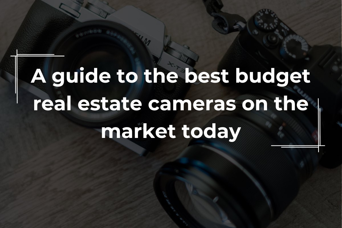 A guide to the best budget real estate cameras on the market today